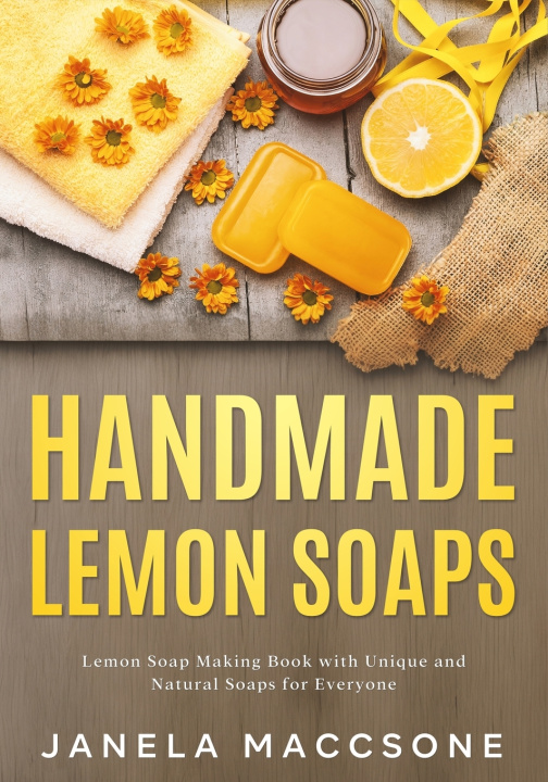 Knjiga Handmade Lemon Soaps Janela Maccsone