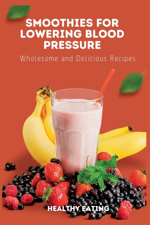 Kniha Smoothies for Lowering Blood Pressure Healthy Eating
