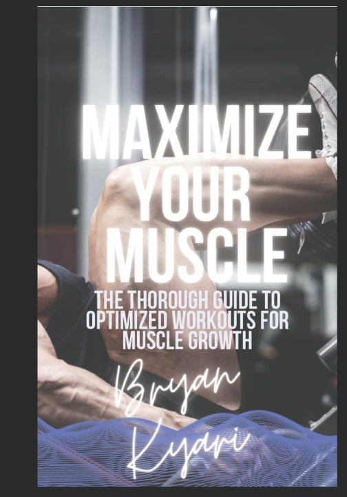 Kniha Maximize Your Muscle Bryan Kyari