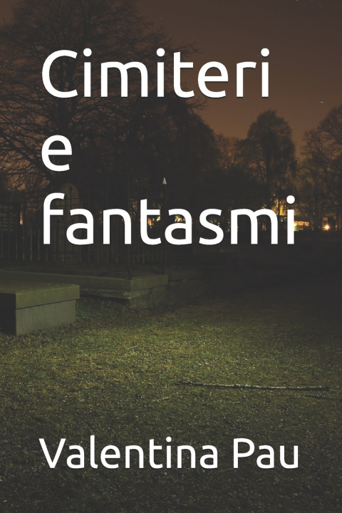 Kniha Cimiteri e fantasmi Valentina Pau