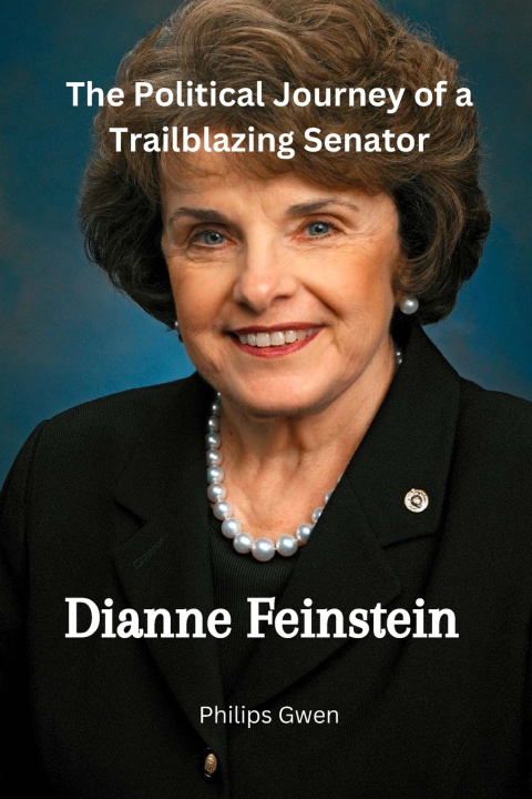 Kniha Dianne Feinstein Philips Gwen