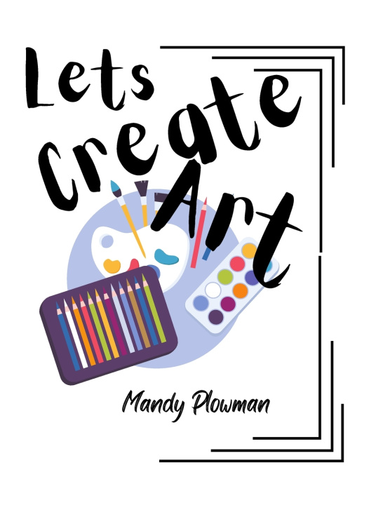 Knjiga Lets Create Art Mandy Plowman