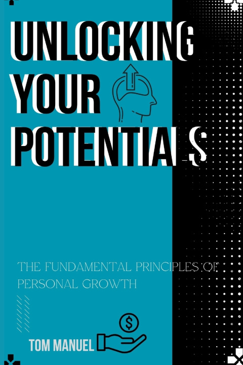 Kniha UNLOCKING YOUR POTENTIALS TOM MANUEL