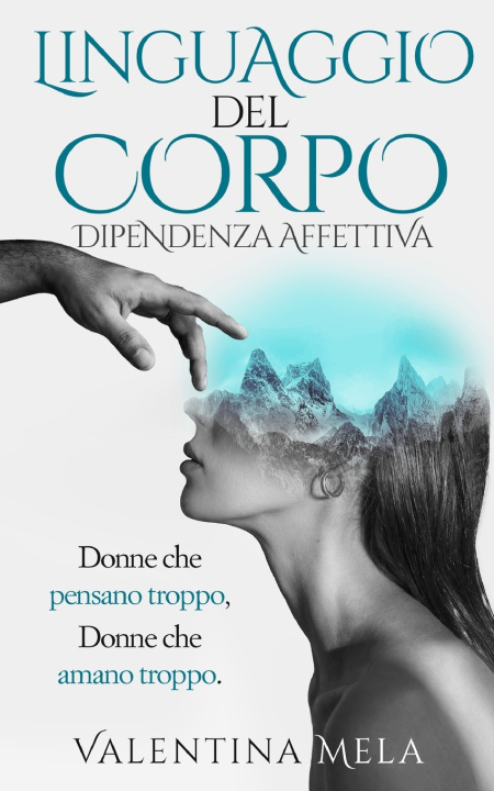 Kniha Linguaggio del corpo. Dipendenza affettiva Valentina Mela