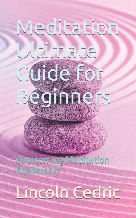 Kniha Meditation Ultimate Guide for Beginners Lincoln Cedric