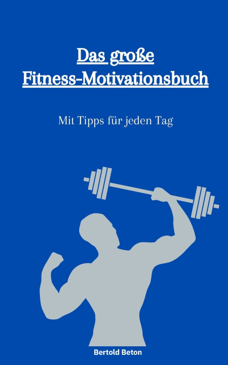 Kniha Das große Fitness-Motivationsbuch Bertold Beton