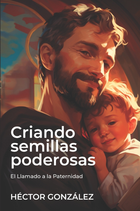 Kniha Criando Semillas Poderosas Héctor González