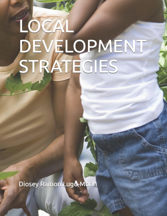 Kniha LOCAL DEVELOPMENT STRATEGIES Diosey Ramon Lugo-Morin