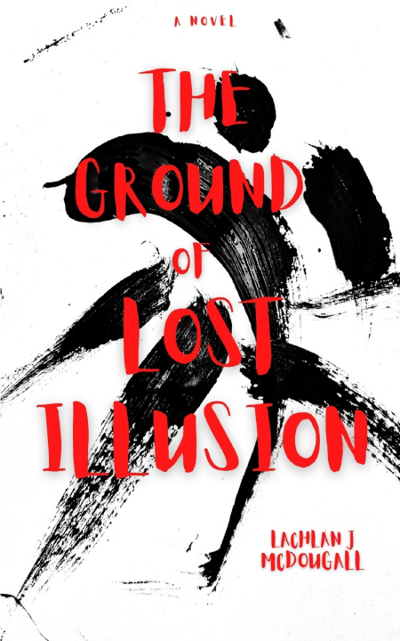 Kniha The Ground of Lost Illusion Lachlan J McDougall