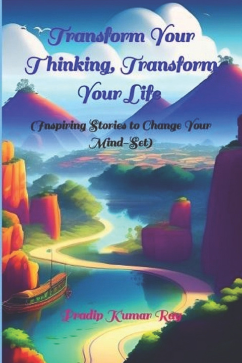 Kniha Transform Your Thinking, Transform Your Life PRADIP KUMAR RAY