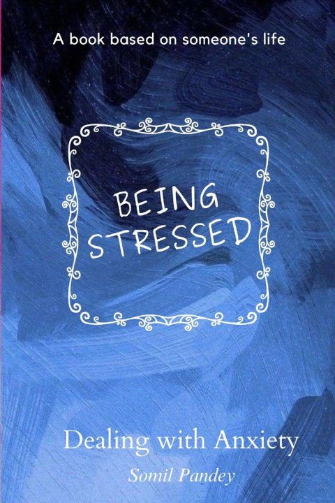 Knjiga BEING STRESSED Somil Pandey