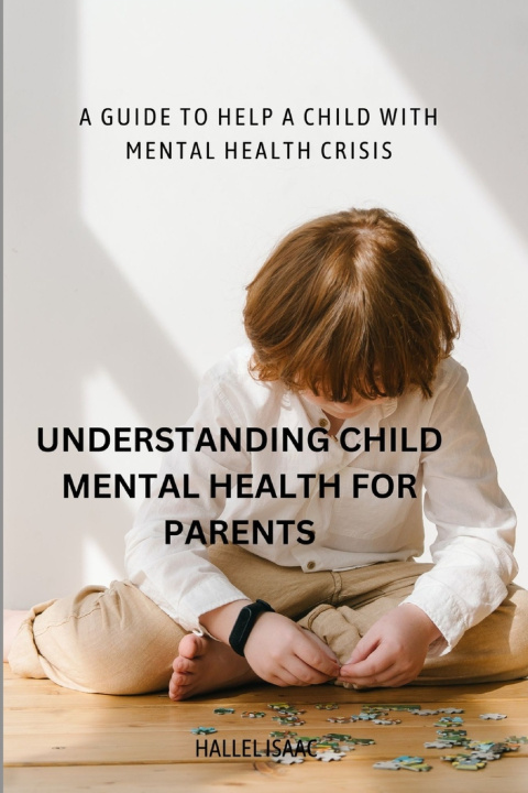 Kniha Understanding Child Mental Health for Parents Hallel Isaac