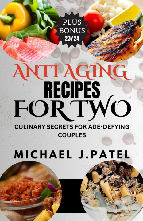 Knjiga ANTI-AGING RECIPES FOR TWO MICHAEL J. PATEL