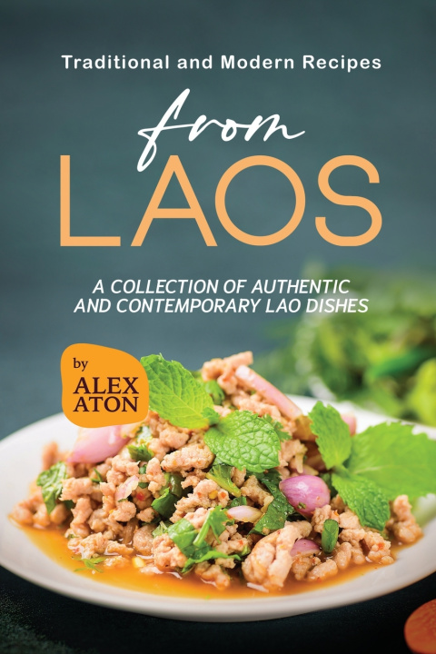 Knjiga Traditional and Modern Recipes from Laos Alex Aton
