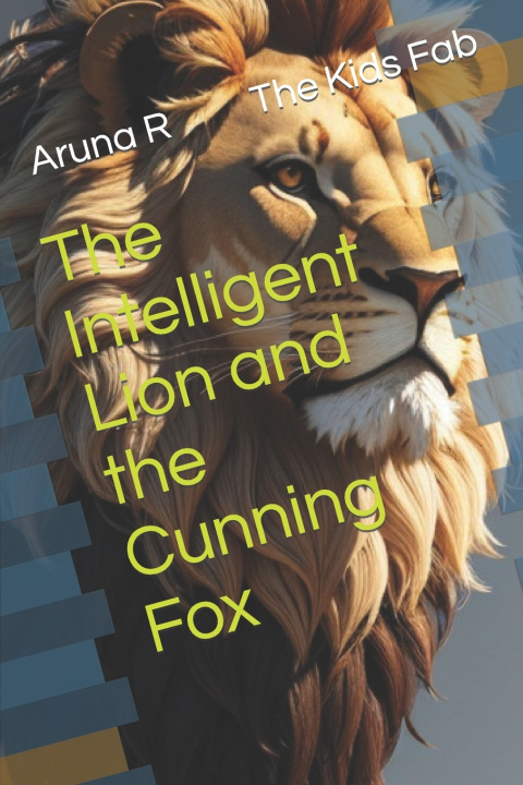 Knjiga The Intelligent Lion and the Cunning Fox Aruna R