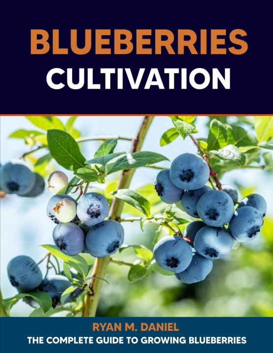 Knjiga Blueberries Cultivation Ryan M. Daniel