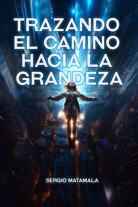 Kniha Trazando el Camino hacia la Grandeza Sergio Matamala