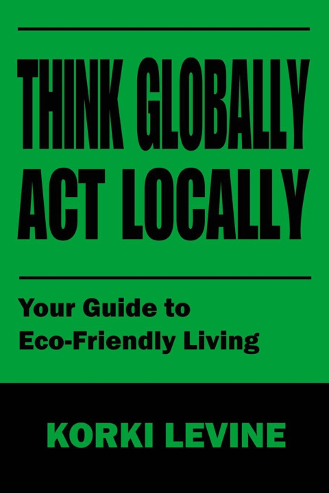 Knjiga Think globally act locally Korki Levine