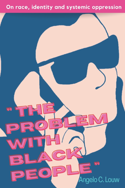 Kniha "The Problem with Black People" Angelo C Louw