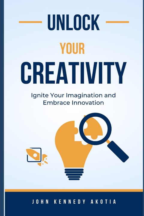 Kniha UNLOCK YOUR CREATIVITY John Kennedy Akotia