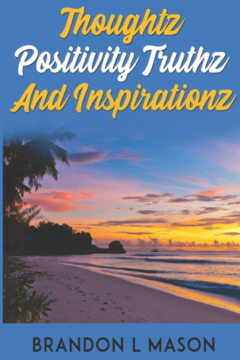 Knjiga Thoughtz Positivity Truthz and Inspirationz Brandon Mason