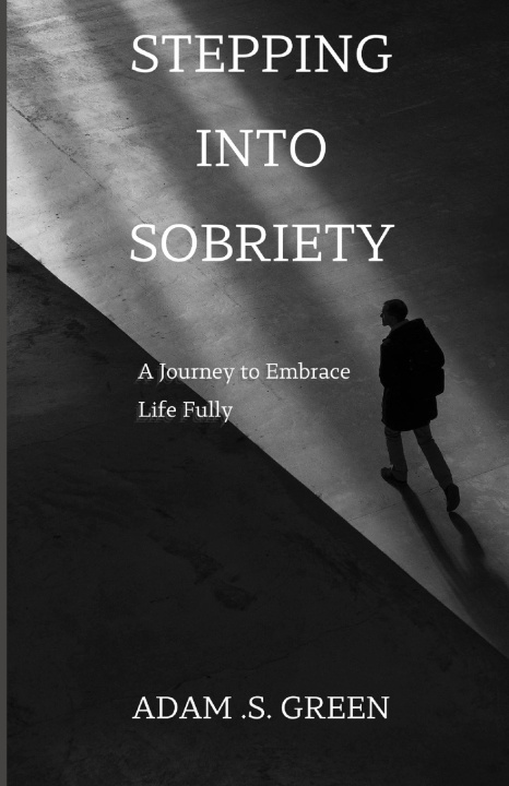 Knjiga Stepping Into Sobriety ADAM .S. GREEN