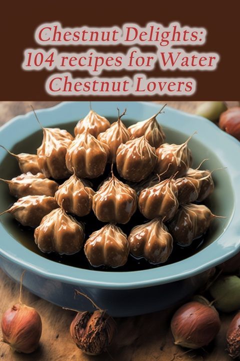 Kniha Chestnut Delights The Hungry Haute Koga