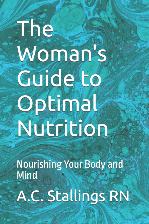 Knjiga The Woman's Guide to Optimal Nutrition A.C. Stallings RN