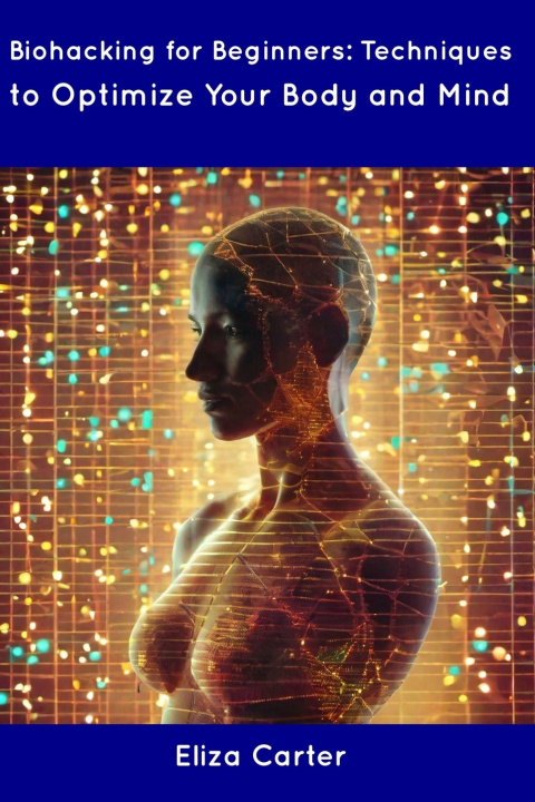 Kniha Biohacking for Beginners Eliza Carter