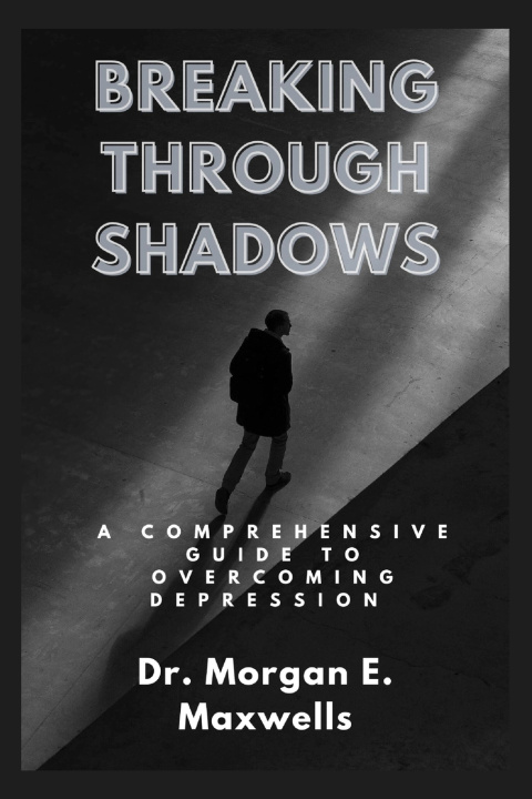 Kniha BREAKING THROUGH SHADOWS Morgan E Maxwells