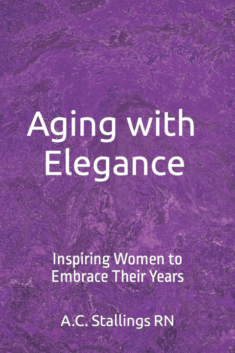 Kniha Aging with Elegance A.C. Stallings RN