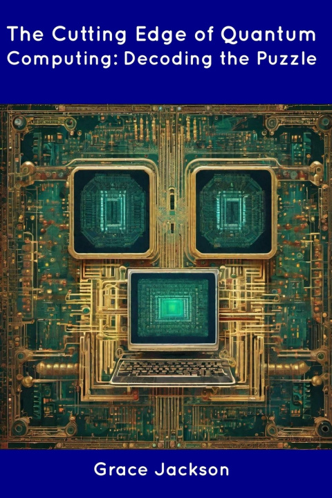 Kniha The Cutting Edge of Quantum Computing Grace Jackson