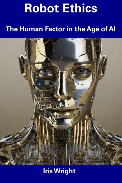 Kniha Robot Ethics Iris Wright