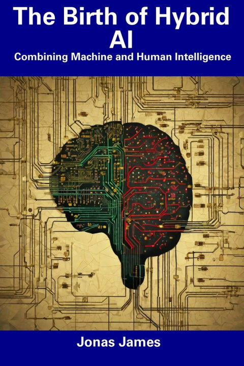 Kniha The Birth of Hybrid AI Jonas James