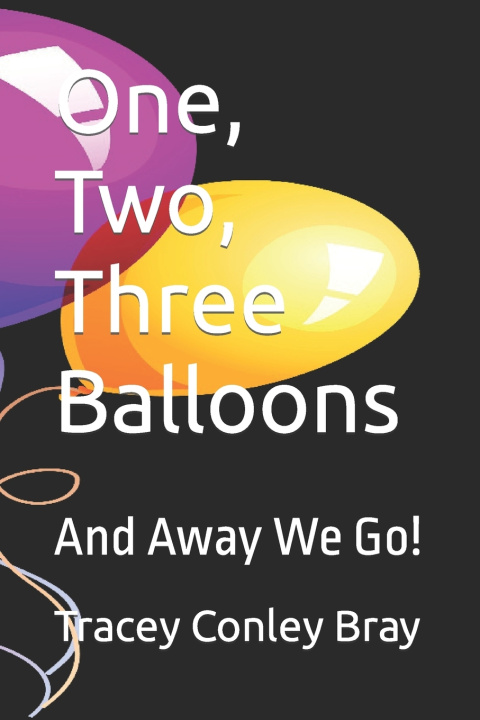 Knjiga One, Two, Three Balloons Tracey Conley Bray