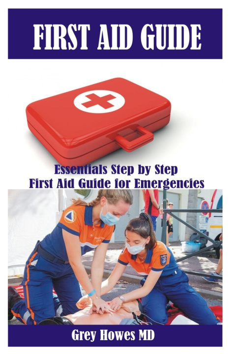 Kniha FIRST AID GUIDE Grey Howes MD