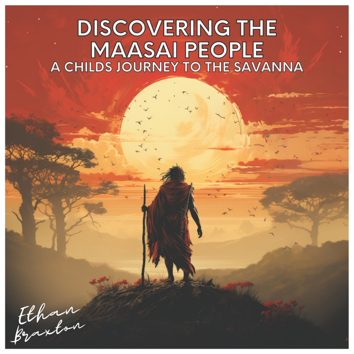 Kniha Discovering the Maasai People Ethan Braxton