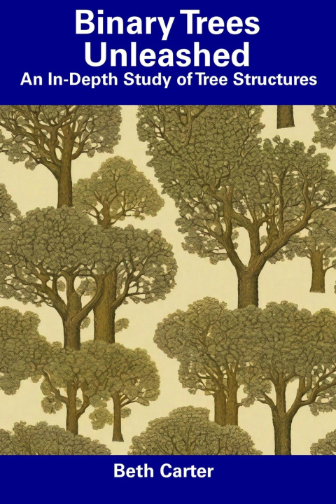 Kniha Binary Trees Unleashed Beth Carter