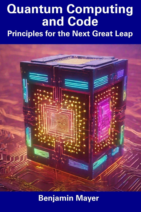 Knjiga Quantum Computing and Code Benjamin Mayer