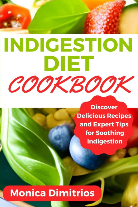 Knjiga Indigestion Diet Cookbook Monica Dimitrios