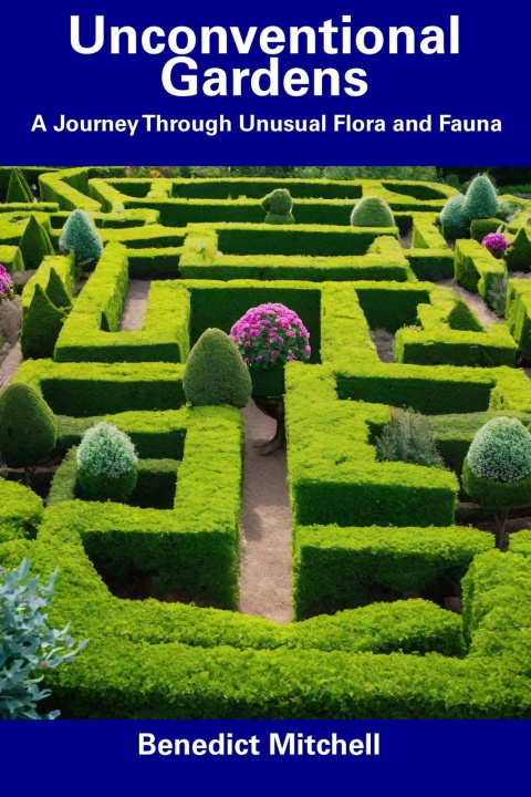Knjiga Unconventional Gardens Benedict Mitchell