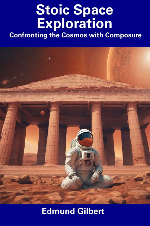 Kniha Stoic Space Exploration Edmund Gilbert