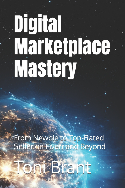 Kniha Digital Marketplace Mastery Toni Victor Brant