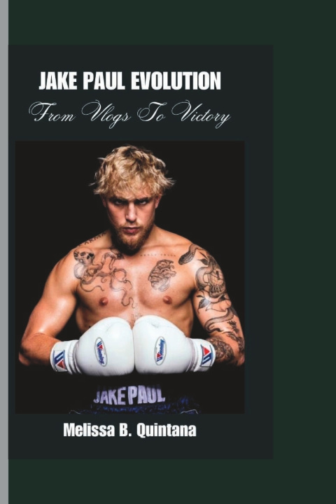 Kniha JAKE PAUL EVOLUTION Melissa B. Quintana