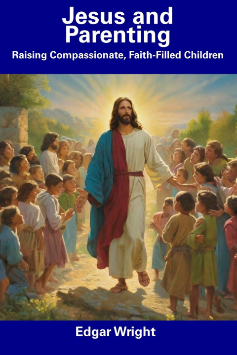 Book Jesus and Parenting Edgar Wright