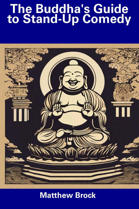 Book The Buddha's Guide to Stand-Up Comedy Matthew Brock