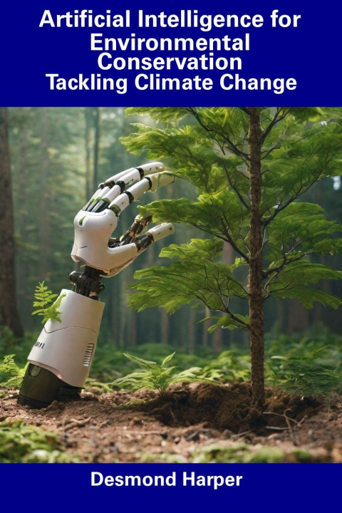 Kniha Artificial Intelligence for Environmental Conservation Desmond Harper