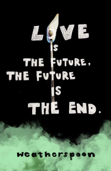 Βιβλίο Love Is The Future, The Future Is The End Weatherspoon