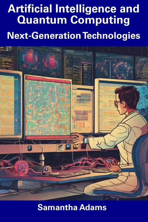 Knjiga Artificial Intelligence and Quantum Computing Samantha Adams