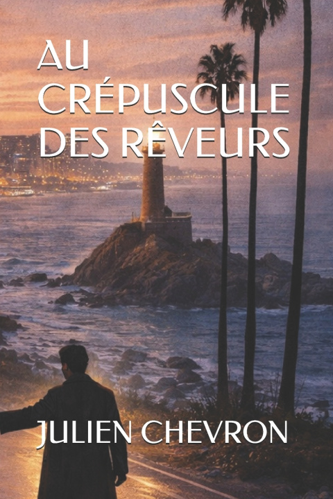 Kniha AU CRÉPUSCULE DES RÊVEURS JULIEN CHEVRON